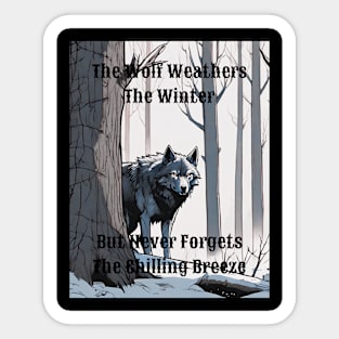 The Wolf Weathers The Winter But Never Forgets The Chilling Breeze - 4 Sticker